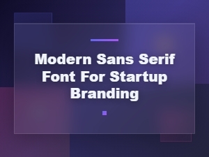 Modern Sans Serif Fonts That Elevate Startup Branding