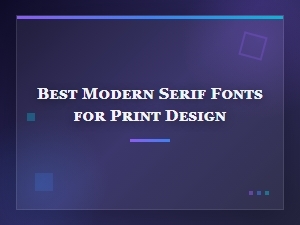 Best Modern Serif Fonts for Print Design – Top Picks & Recommendations