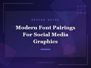 Modern Font Pairings for Stunning Social Media Graphics